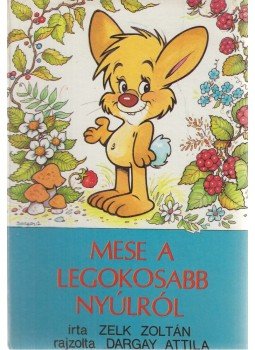 Zelk Zoltán - Mese a legokosabb nyúlról Zelk Zoltán - Mese a legokosabb nyúlról, Budapest 1988 antikvár könyv