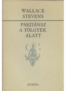 Stevens, Wallace - Pasziánsz a tölgyek alatt Stevens, Wallace - Pasziánsz a tölgyek alatt, Budapest 1981 antikvár könyv