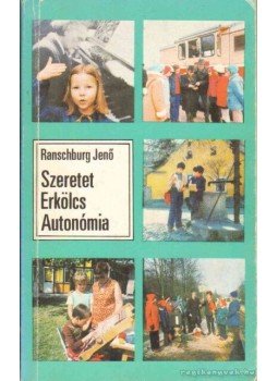 Ranschburg Jenő - Szeretet, erkölcs, autonómia Ranschburg Jenő - Szeretet, erkölcs, autonómia, Budapest 1984 antikvár könyv