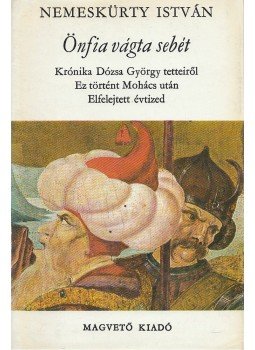 Nemeskürty István - Önfia vágta sebét Nemeskürty István - Önfia vágta sebét, Budapest 1975 antikvár könyv