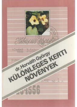 Dr. Horváth György - Különleges kerti növények Dr. Horváth György - Különleges kerti növények, Budapest 1987 antikvár könyv