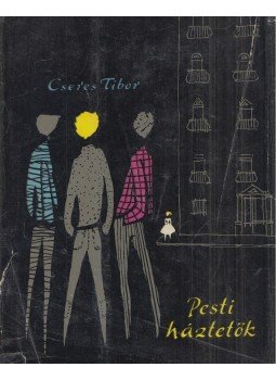 Cseres Tibor - Pesti háztetők Cseres Tibor - Pesti háztetők, Budapest 1961 antikvár könyv