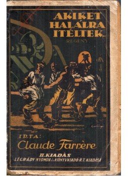 Farrére, Claude - Akiket halálra itéltek Farrére, Claude - Akiket halálra itéltek, Budapest 1924 antikvár könyv