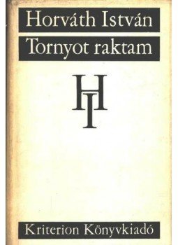 Horváth István - Tornyot raktam Horváth István - Tornyot raktam, Bukarest 1972 antikvár könyv