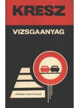 Schätzl István, Lökös Sándor, Mészáros Árpád, Sipos István - Kresz vizsgaanyag Schätzl István, Lökös Sándor, Mészáros Árpád, Sipos István - Kresz vizsgaanyag, Budapest 1973 antikvár könyv