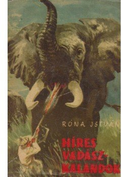 Róna István - Híres vadászkalandok Róna István - Híres vadászkalandok, Budapest 1960 antikvár könyv