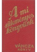 Váncza József - A mi süteményes könyvünk