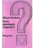 Mezei András - Ilyen gazdagok vagyunk?