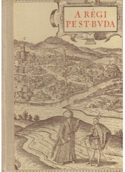 Trencsényi-Waldapfel Imre - A régi Pest-Buda Trencsényi-Waldapfel Imre - A régi Pest-Buda, Budapest 1944 antikvár könyv