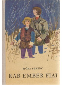 Móra Ferenc - Rab ember fiai Móra Ferenc - Rab ember fiai, Budapest 1970 antikvár könyv