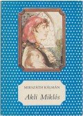 Mikszáth Kálmán - Akli Miklós