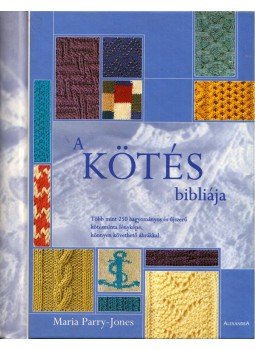 Parry-Jones, Maria - A kötés bibliája Parry-Jones, Maria - A kötés bibliája, Pécs 2006 antikvár könyv