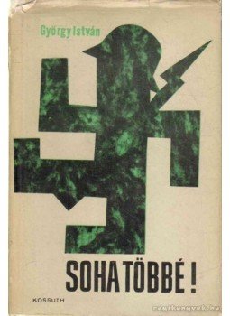 György István - Soha többé! György István - Soha többé!, 1963 antikvár könyv