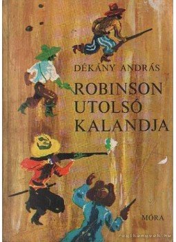 Dékány András - Robinson utolsó kalandja Dékány András - Robinson utolsó kalandja, Budapest 1967 antikvár könyv