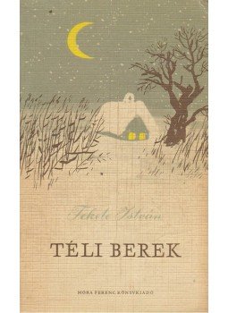 Fekete István - Téli berek Fekete István - Téli berek, Budapest 1964 antikvár könyv