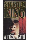 Stephen King - A tűzgyújtó