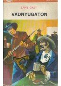 Zane Grey - Vadnyugaton
