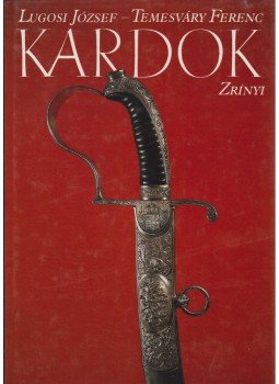 Temesváry Ferenc, Lugosi József - Kardok Temesváry Ferenc, Lugosi József - Kardok, Budapest 1988 antikvár könyv