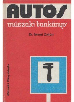 Ternai Zoltán - Autós műszaki tankönyv Ternai Zoltán - Autós műszaki tankönyv, Budapest 1978 antikvár könyv