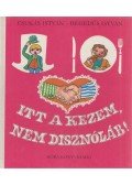 Csukás István,Hegedűs István - Itt a kezem, nem disznóláb!