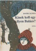 Doór Ágnes - Kinek kell egy ilyen Balázs?