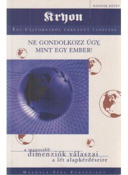 Carroll, Lee - Ne gondolkozz úgy, mint egy ember!, Budakeszi 2000 antikvár könyv