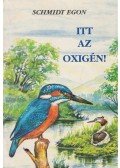 Schmidt Egon - Itt az oxigén!