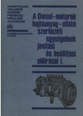Hartman Vilmos,Kerék Ferenc,Miklós András - A Diesel-motorok hajtóanyag-ellátó szerkezeti egységeinek javítási és beállítási előírásai I
