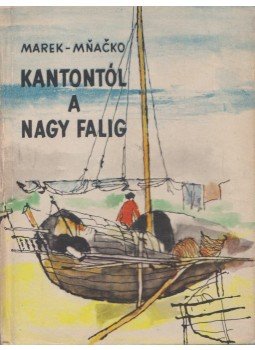 Marek, Jiri, Mnacko, Ladislav - Kantontól a Nagy Falig