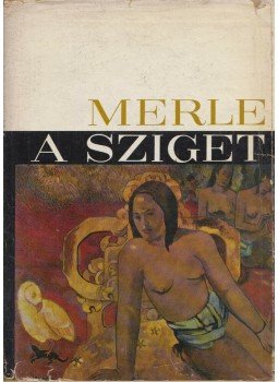 Robert Merle - A sziget Robert Merle - A sziget, Budapest 1964 antikvár könyv