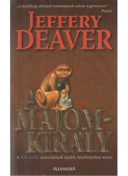Jeffery Deaver - A majomkirály Jeffery Deaver - A majomkirály, Pécs 2005 antikvár könyv