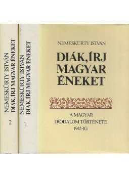 Nemeskürty István - Diák, írj magyar éneket I-II. Nemeskürty István - Diák, írj magyar éneket I-II., Budapest 1983 antikvár könyv