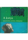Sárkány Pál - A kutya tenyésztése, tartása, kiképzése