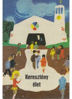 Csanád Béla - Keresztény élet Csanád Béla - Keresztény élet, Budapest 1974 antikvár könyv