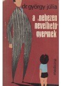 Dr. György Júlia - A "nehezen nevelhető" gyermek