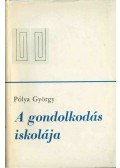 Pólya György - A gondolkodás iskolája