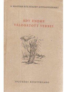 Ady Endre - Ady Endre válogatott versei Ady Endre - Ady Endre válogatott versei, Budapest 1955 antikvár könyv