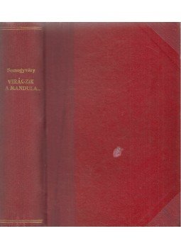 Vitéz Somogyváry Gyula - Virágzik a mandula I-II. (egy kötetben) Vitéz Somogyváry Gyula - Virágzik a mandula I-II. (egy kötetben), Budapest 1941 antikvár könyv