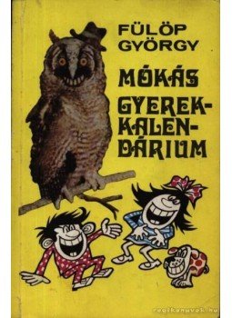 Fülöp György - Mókás gyermekkalendárium Fülöp György - Mókás gyermekkalendárium, Nyíregyháza 1986 antikvár könyv