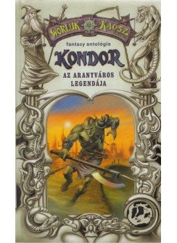 Nemes István, Hüse Lajos - Kondor - 1. Az aranyváros legendája Nemes István, Hüse Lajos - Kondor - 1. Az aranyváros legendája, 2003 antikvár könyv
