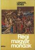 Lengyel Dénes - Régi magyar mondák