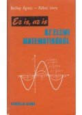 Rábai Imre,Bellay Ágnes - Ez is, az is az elemi matematikából