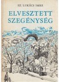 Sz.Lukács Imre - Elveszett szegénység