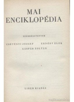 Csetényi József, Erdődy Elek, Gáspár Zoltán - Mai enciklopédia Csetényi József, Erdődy Elek, Gáspár Zoltán - Mai enciklopédia, Budapest 0 antikvár könyv
