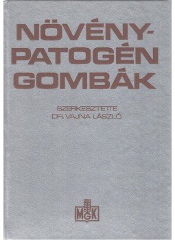 Dr. Vajna László - Növénypatogén gombák Dr. Vajna László - Növénypatogén gombák, Budapest 1987 antikvár könyv