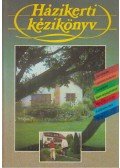 Dobray Endréné,Eperjesi Imre,Galambosi Bertalan,Seléndy Szabolcs,Timon Béla,Zilai János,Seprős Imre,Botta Dénes,Válas Györgyné,Zatykó Lajos - Házikerti kézikönyv