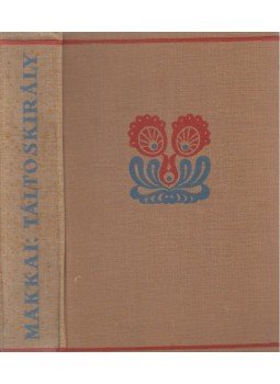 Makkai Sándor - Táltoskirály Makkai Sándor - Táltoskirály, Budapest 1935 antikvár könyv