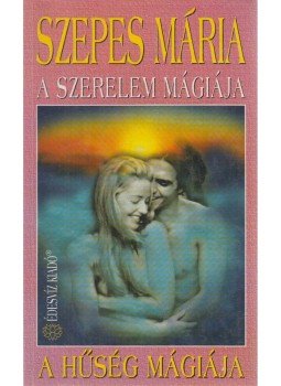 Szepes Mária - A szerelem mágiája / A hűség mágiája Szepes Mária - A szerelem mágiája / A hűség mágiája, Budapest 1995 antikvár könyv