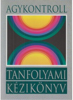 Dr. Domján László, Domján Gábor - Agykontroll tanfolyami kézikönyv Dr. Domján László, Domján Gábor - Agykontroll tanfolyami kézikönyv, Budapest 1996 antikvár könyv