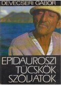 Devecseri Gábor - Epidauroszi tücskök, szóljatok